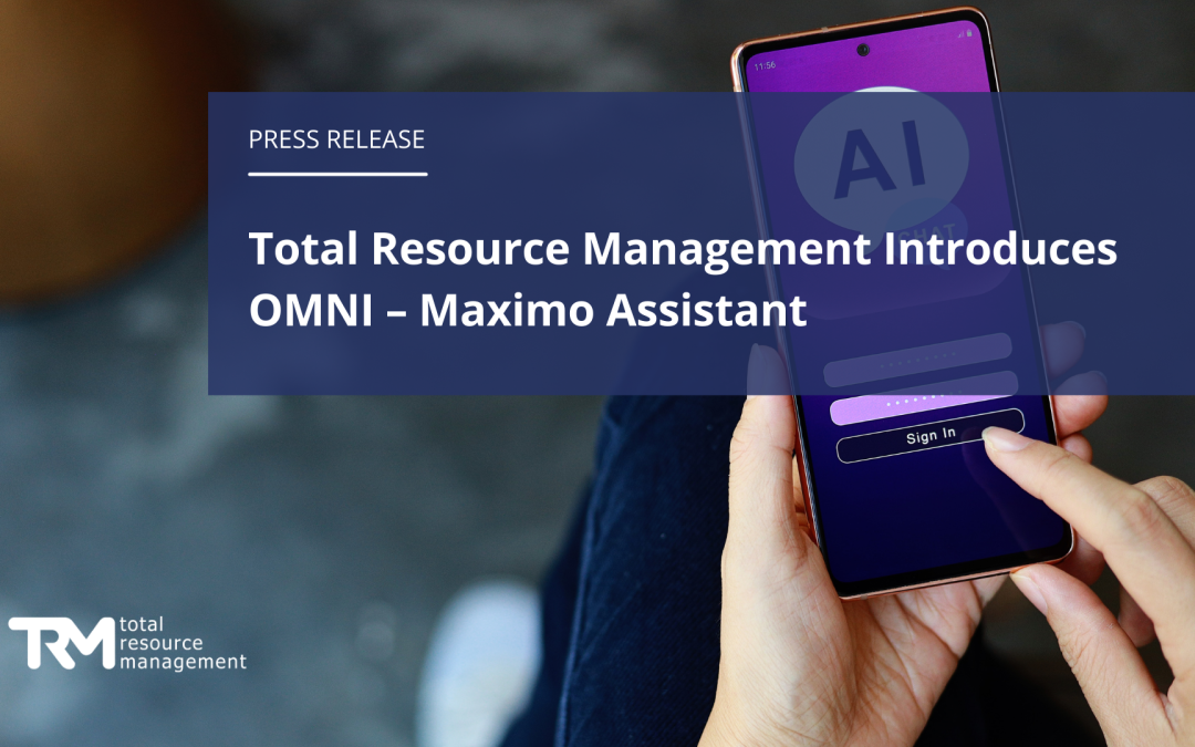 Total Resource Management Introduces OMNI – Maximo Assistant