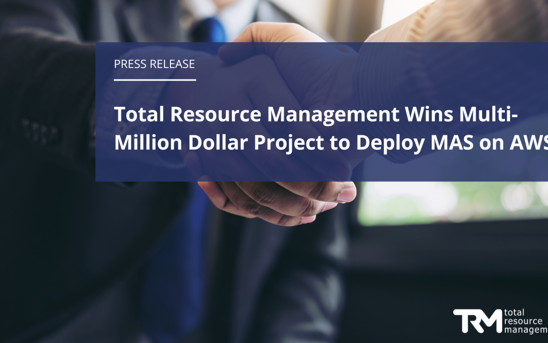 Total Resource Management Wins Multi-Million Dollar Project to Deploy MAS on AWS
